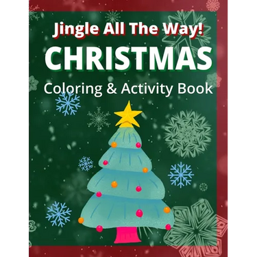 Jingle All the Way - Christmas Coloring and Activity Book for Children