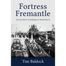 Fortress Fremantle: Its Lost Sub & Contribution to World War II