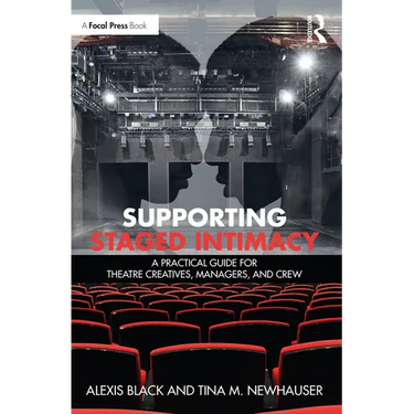 Supporting Staged Intimacy: A Practical Guide for Theatre Creatives, Managers, and Crew