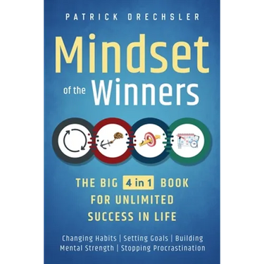 Mindset of the Winners - The Big 4 in 1 Book for Unlimited Success in Life: Changing Habits Setting Goals Building Mental Strength Stopping Procrastin