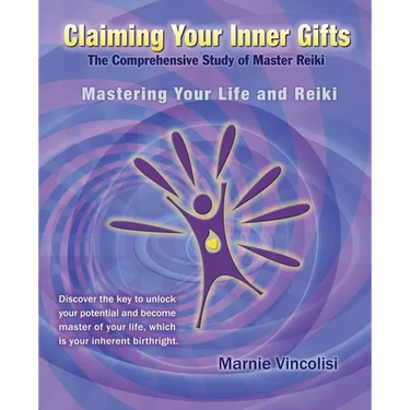 Claiming Your Inner Gifts: Mastering Your Life and Reiki