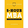 5-Hour MBA: The Business Owner's Guide To Success