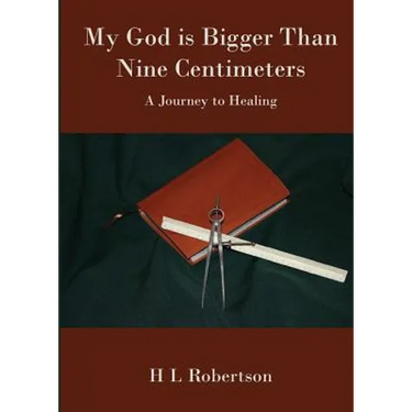 My God Is Bigger Than Nine Centimeters: A Journey to Healing