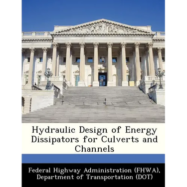 Hydraulic Design of Energy Dissipators for Culverts and Channels