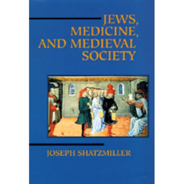 Jews, Medicine, and Medieval Society