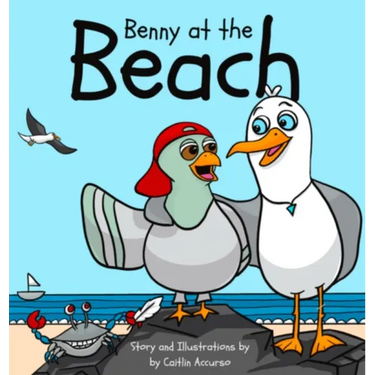 Benny at the Beach: An Unlikely Friendship Between a Seagull and a Pigeon A Beach Adventure Picture Book for Kids Ages 3-7