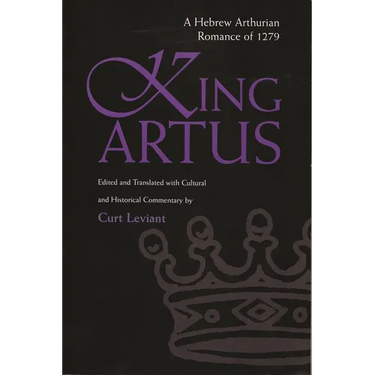 King Artus: A Hebrew Arthurian Romance of 1279