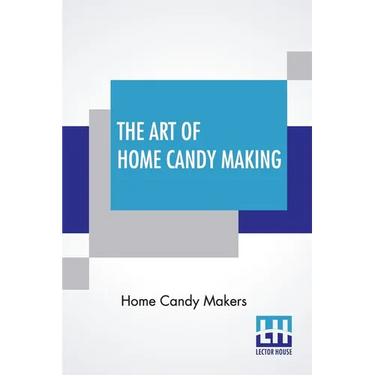 The Art Of Home Candy Making