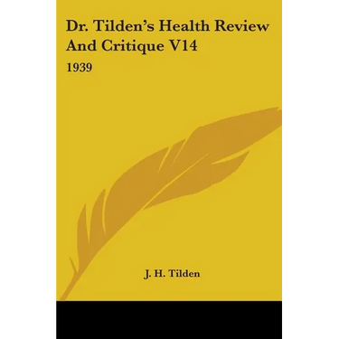 Dr. Tilden's Health Review And Critique V14: 1939