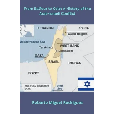 From Balfour to Oslo: A History of the Arab Israeli Conflict