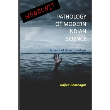 Whoduunit-Pathology of Modern Indian Science: Genesis of Its Eco-System