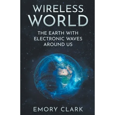 Wireless World: The Earth With Electronic Waves Around Us