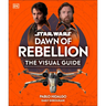 Star Wars Dawn of Rebellion the Visual Guide