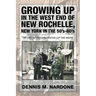 Growing Up in the West End of New Rochelle, New York in the 50's-60's: My Life, My Neighborhood (Up The West)
