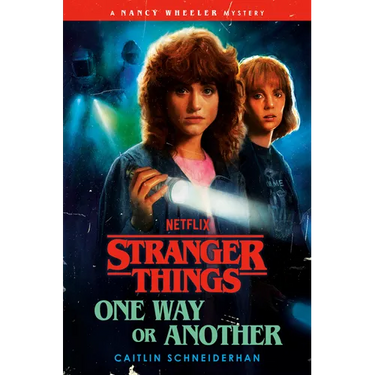 Stranger Things: One Way or Another: A Nancy Wheeler Mystery
