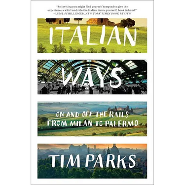 Italian Ways: On and Off the Rails from Milan to Palermo