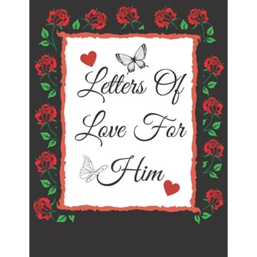 Letters Of Love For Him: Valentines Gifts: Write Your Messages Of Love For Him Or That Someone Special! ( Card Alternative)