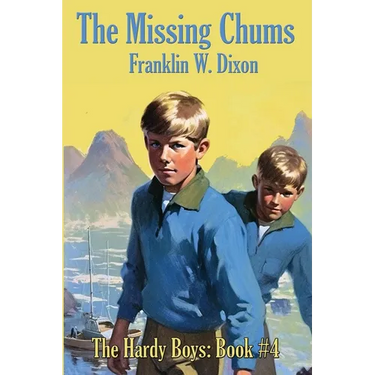 The Missing Chums: Hardy Boys Mysteries Book #4