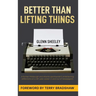 Better Than Lifting Things: A former Pittsburgh and Atlanta sportswriter's entertaining reflections on a 44-year-career in and out of newspapers.