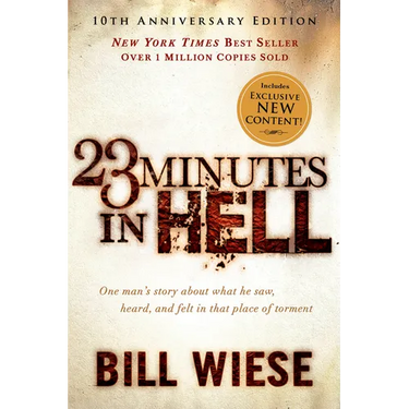23 Minutes in Hell: One Man's Story about What He Saw, Heard, and Felt in That Place of Torment