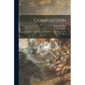 Composition: a Series of Exercises Selected From a New System of Art Education. Part I