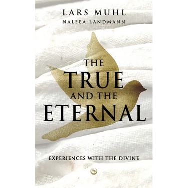 The True and the Eternal: Experiences with the Divine