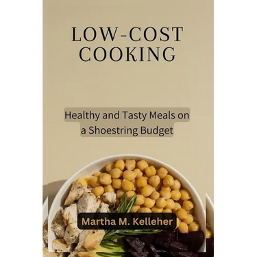 Low-Cost Cooking: Healthy and Tasty Meals on a Shoestring Budget