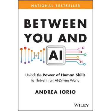 Between You and AI: Unlock the Power of Human Skills to Thrive in an Ai-Driven World