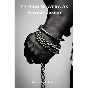 Up From Slavery: An Autobiography (Annotated)