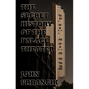 The Secret History of the Palace Theater