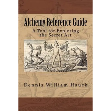 Alchemy Reference Guide: A Tool for Exploring the Secret Art