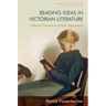 Reading Ideas in Victorian Literature: Literary Content as Artistic Experience