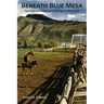 Beneath Blue Mesa: The Gunnison River Valley Before the Reservoir