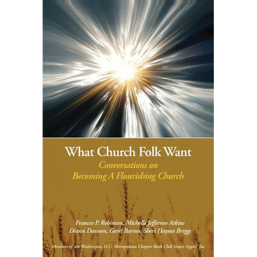 What Church Folk Want: Conversations On Becoming A Flourishing Church