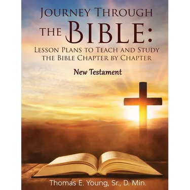 Journey Through the Bible: Lesson Plans to Teach and Study the Bible Chapter by Chapter: New Testament