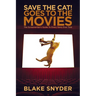 Save the Cat! Goes to the Movies: The Screenwriter's Guide to Every Story Ever Told