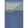 Fixed Point Theorems with Applications to Economics and Game Theory