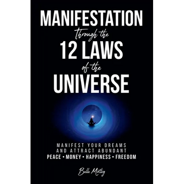 Manifestation Through the 12 Laws of the Universe