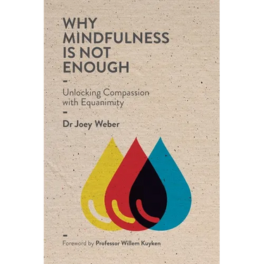 Why Mindfulness is not Enough: Unlocking Compassion with Equanimity