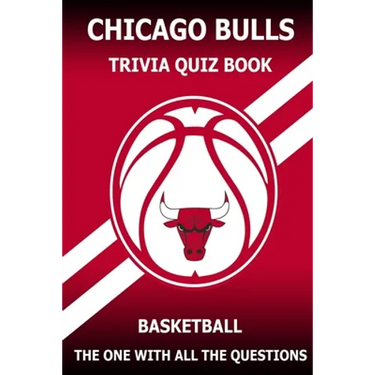 Chicago Bulls Trivia Quiz Book: The One With All The Questions