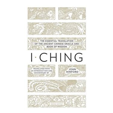 I Ching: The Essential Translation of the Ancient Chinese Oracle and Bookof Wisdom