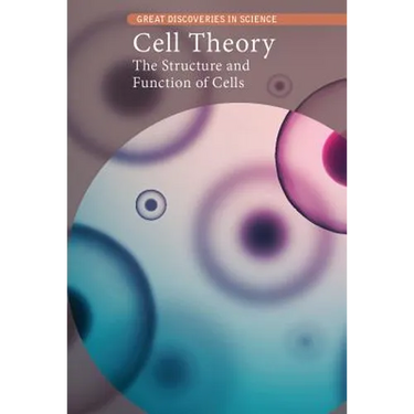 Cell Theory: The Structure and Function of Cells