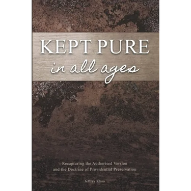 Kept Pure In All Ages: Recapturing the Authorised Version and the Doctrine of Providential Preservation