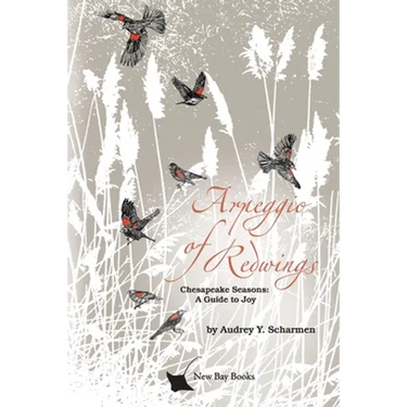 Arpeggio of Redwings: Chesapeake Seasons: A Guide to Joy