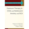 Exposure Therapy for Child and Adolescent Anxiety and Ocd