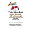 Twelve Selections for Violin Solo or Duet; Love Songs of Long Ago: Advancing Beginning to Intermediate Violin, in First Position and Easy-to-Play Keys