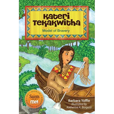Kateri Tekakwitha: Model of Bravery