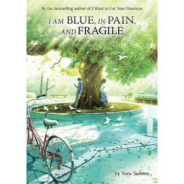 I Am Blue, in Pain, and Fragile (Light Novel)