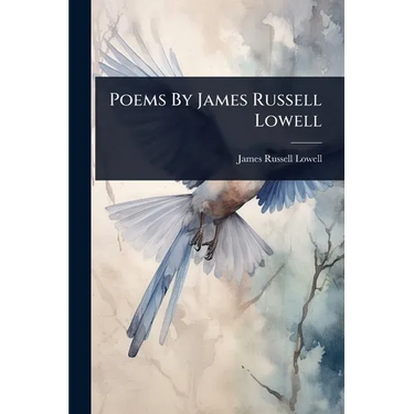 Poems By James Russell Lowell