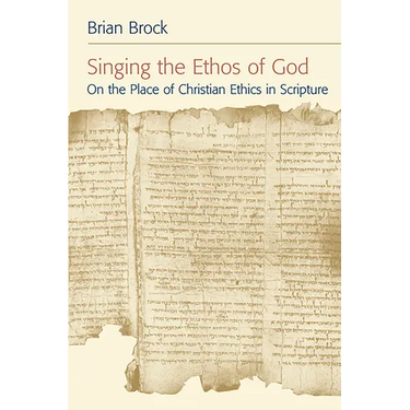 Singing the Ethos of God: On the Place of Christian Ethics in Scripture